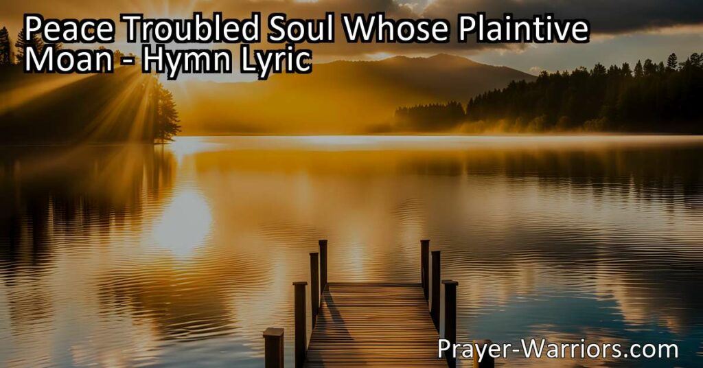 Find comfort and rest in Jesus. Turn to "Peace Troubled Soul Whose Plaintive Moan" for solace in moments of pain. Discover the healing power of Jesus and find true peace. Hear