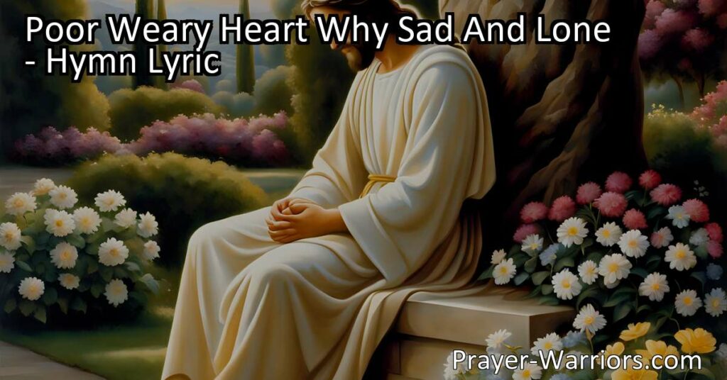 Discover solace and strength in God's love with "Poor Weary Heart