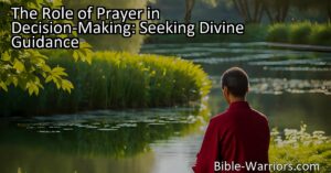 Seeking guidance for decisions? Discover the role of prayer in decision-making. Find peace