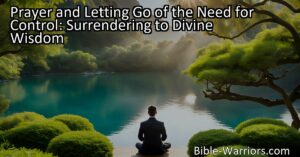 Discover the power of prayer and surrendering control. Find peace