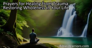 Discover the power of prayers for healing from trauma. Restore wholeness in your life with prayers that offer comfort