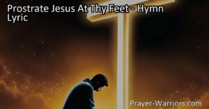 Seek forgiveness and find solace at Jesus' feet with the hymn "Prostrate Jesus At Thy Feet." Acknowledge guilt