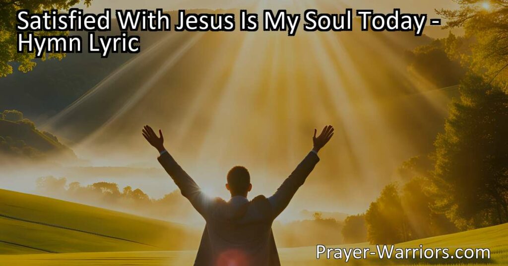 Discover true fulfillment and contentment in your faith with "Satisfied With Jesus Is My Soul Today." Experience the joy