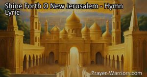 Celebrate the glory of the Lord in the hymn "Shine Forth O New Jerusalem." Rejoice in the victory of God's Son and find hope in His voice as He leads us. Discover the joy and promise of a new and glorious Jerusalem.