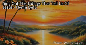 Sing Out The Tidings That Tell Us Of Jesus: A Wonderful Story of Love - Spread the message of Jesus