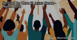 "So Glad I'm Here in Jesus' Name: An Uplifting Hymn of Praise. Experience the joy and gratitude of worshiping Jesus Christ with this powerful hymn."