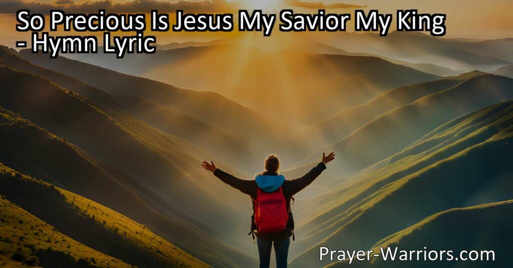 Discover the hymn "So Precious Is Jesus