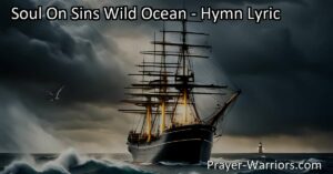 Find solace and salvation amidst sin's wild ocean. Discover the urgency to steer for home and embrace the loving voice of Jesus