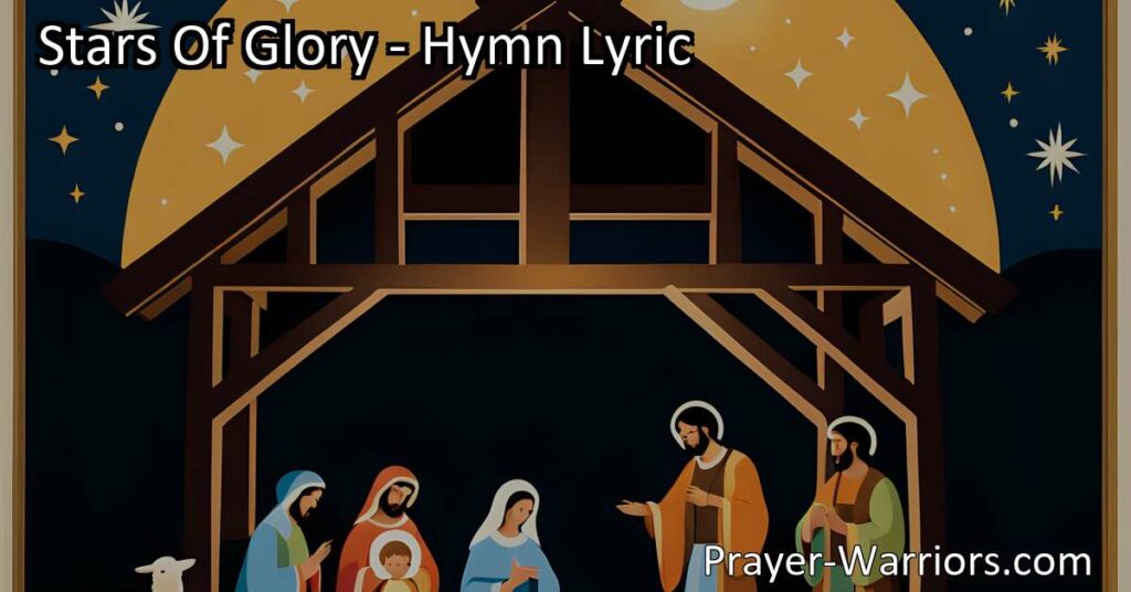 Experience the beauty and significance of Jesus' birth in the hymn "Stars of Glory." Reflect on the joy
