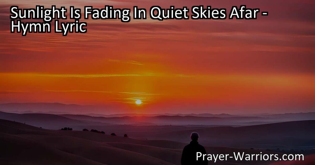 Find comfort in the darkness with "Sunlight Is Fading In Quiet Skies Afar." This hymn reminds us to seek solace in the presence of the Savior and embrace hope even in the darkest moments.