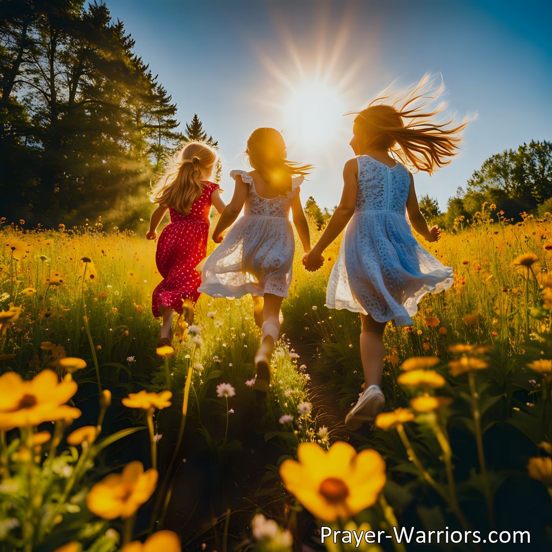 Freely Shareable Hymn Inspired Image Experience the Joy and Innocence of Sunny Days of Childhood
 Cherish the carefree laughter and wonder-filled moments of youth. Embrace the transition into adulthood, carrying the lessons learned and creating a fulfilling life.