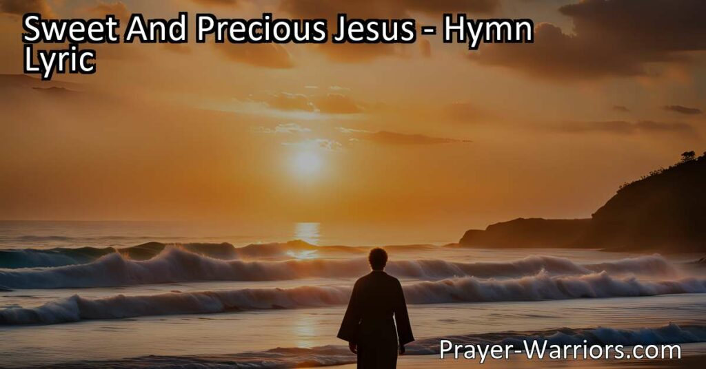 Experience Rest and Bliss with Sweet and Precious Jesus. Find solace and hope in His presence. Discover the promise of a land of rest and joy beyond life's challenges. Surrender to His sweetness and find ultimate peace.