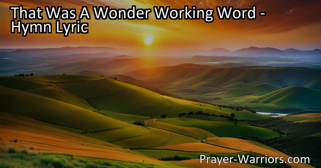Experience the Power of God's Word: That Was A Wonder Working Word - Reflect on the Creation and Transformation of the Universe and Our Souls. Let His Word Repair and Renew Your Heart. Find Hope and Redemption Through His Wonder-Working Word.