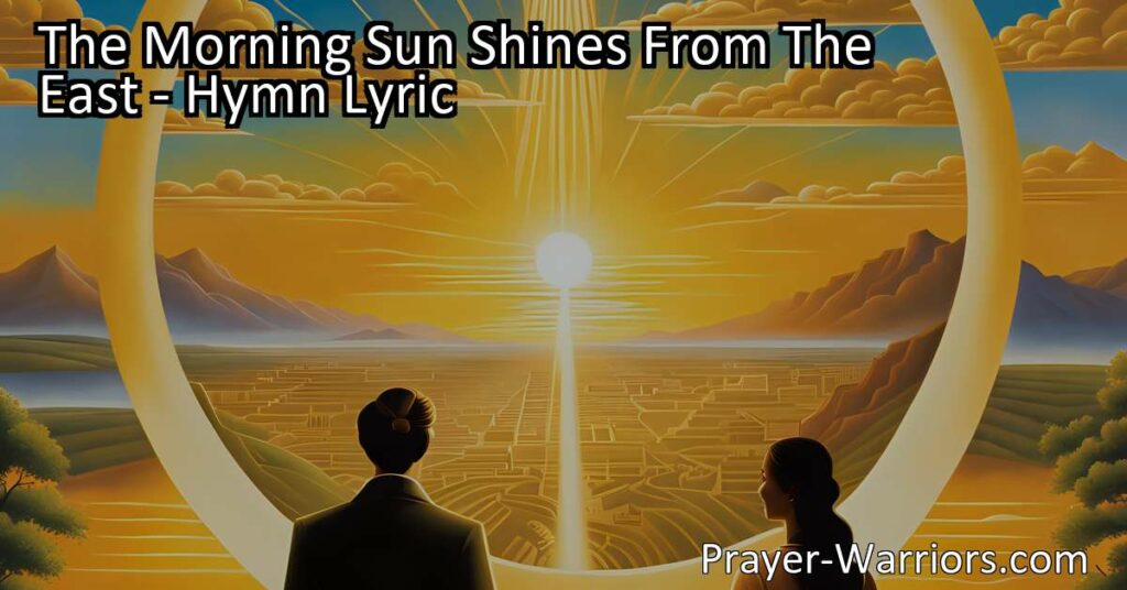 Discover the uplifting hymn "The Morning Sun Shines From The East" celebrating the transformative power of knowledge and freedom. Explore the American spirit and its rejection of oppressive rule.