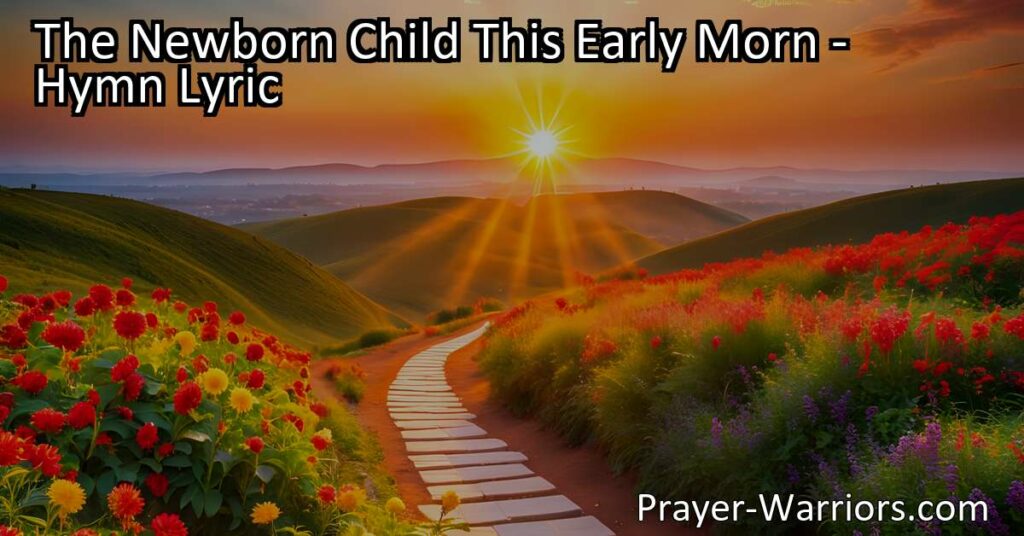 Celebrate the birth of Jesus with "The Newborn Child This Early Morn" hymn. Find hope and comfort in the reconciliation of God and humanity