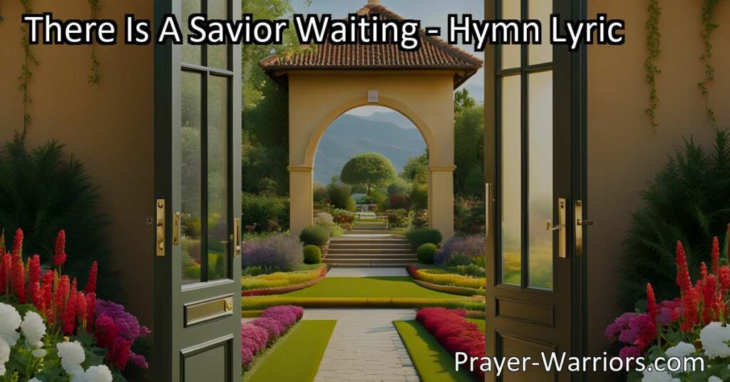 Embrace the call of salvation in "There Is A Savior Waiting" hymn. Find forgiveness