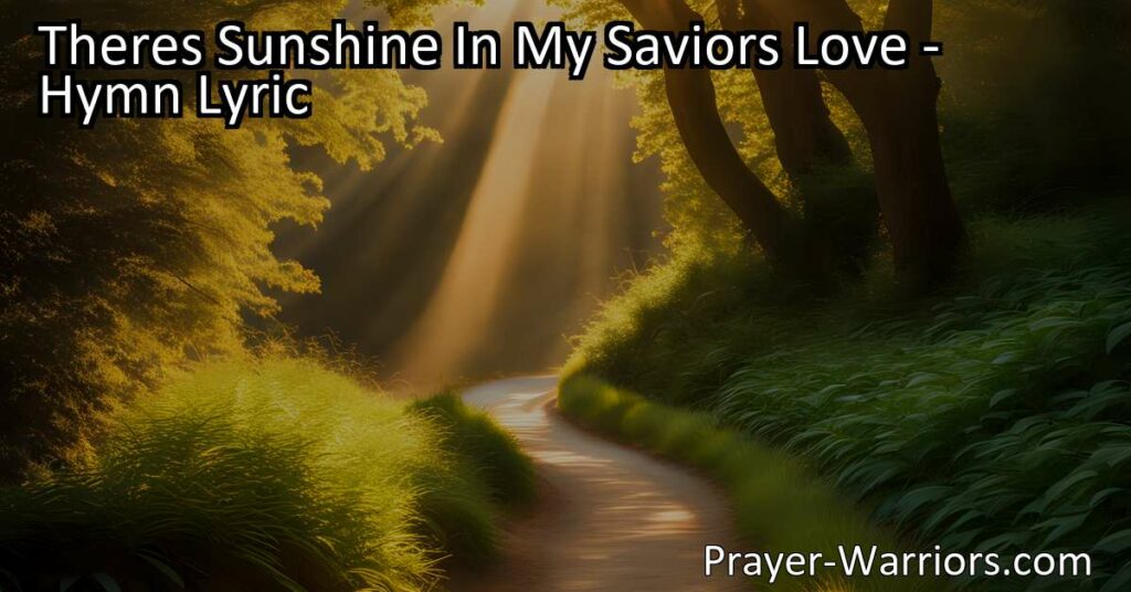 Experience the Sunshine in My Savior's Love: Radiant