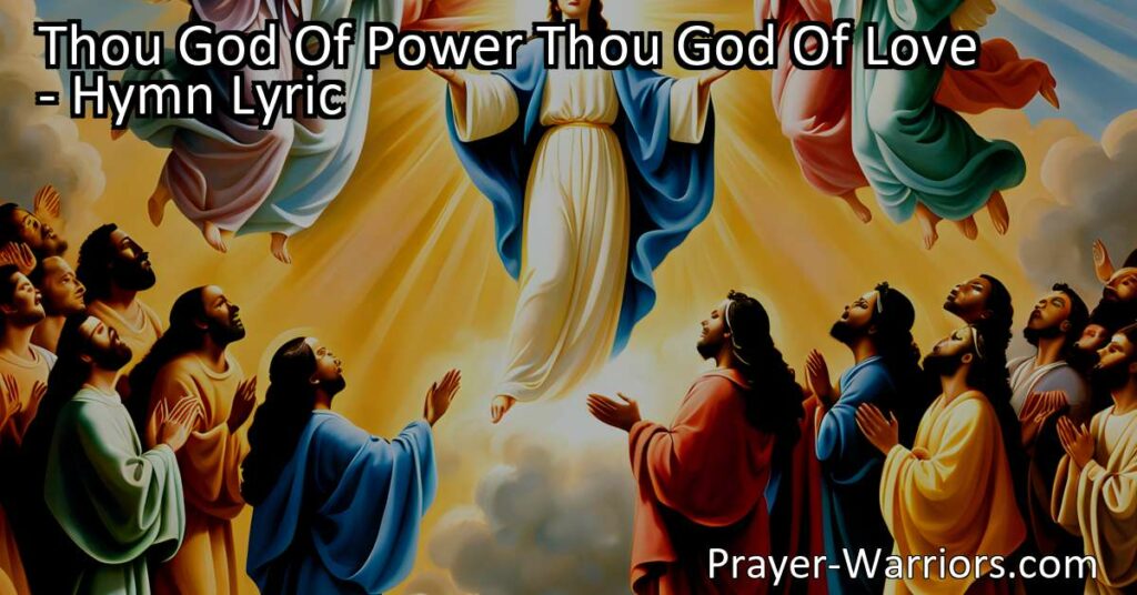 Discover the powerful and loving nature of God through the hymn "Thou God of Power