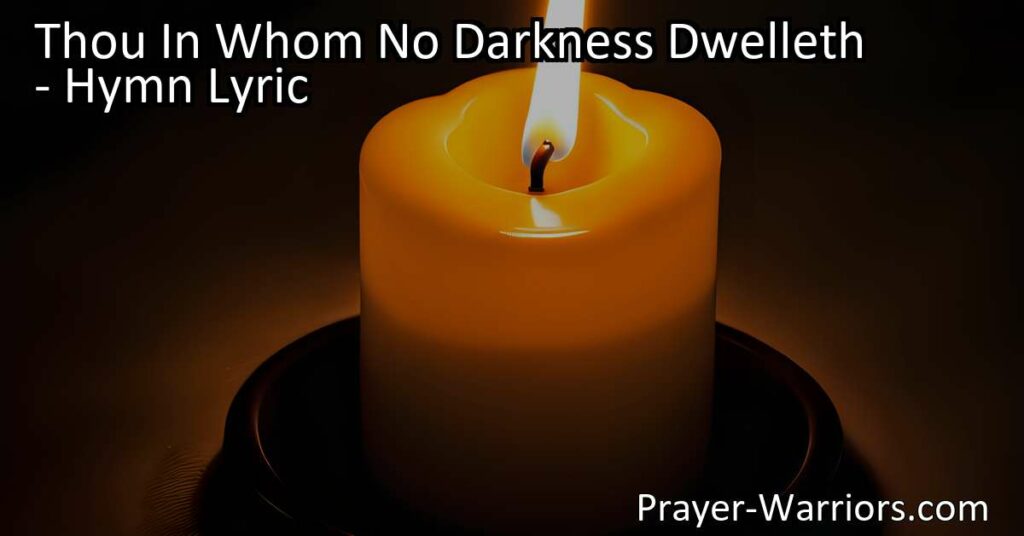 Thou In Whom No Darkness Dwelleth: Shine Kindness & Love