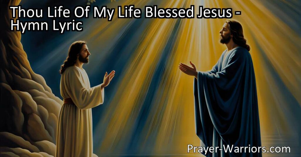 Experience eternal gratitude and love in the hymn "Thou Life Of My Life Blessed Jesus." Discover the depth of Jesus' sacrifice and the profound love He has for humanity. Find meaning and purpose in His blessings and salvation.
