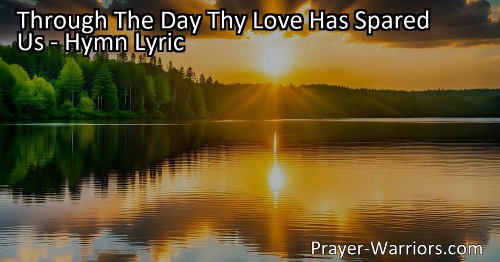 Experience God's Protection: Through The Day Thy Love Has Spared Us
