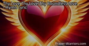 Experience the Power of Thy Love: Boundless