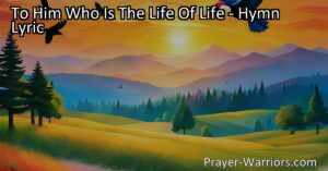 Discover the awe-inspiring power and presence of God in "To Him Who Is The Life of Life." Reflect on the beauty of creation and the nurturing care of our Creator. Experience a deeper connection with the Life of life.