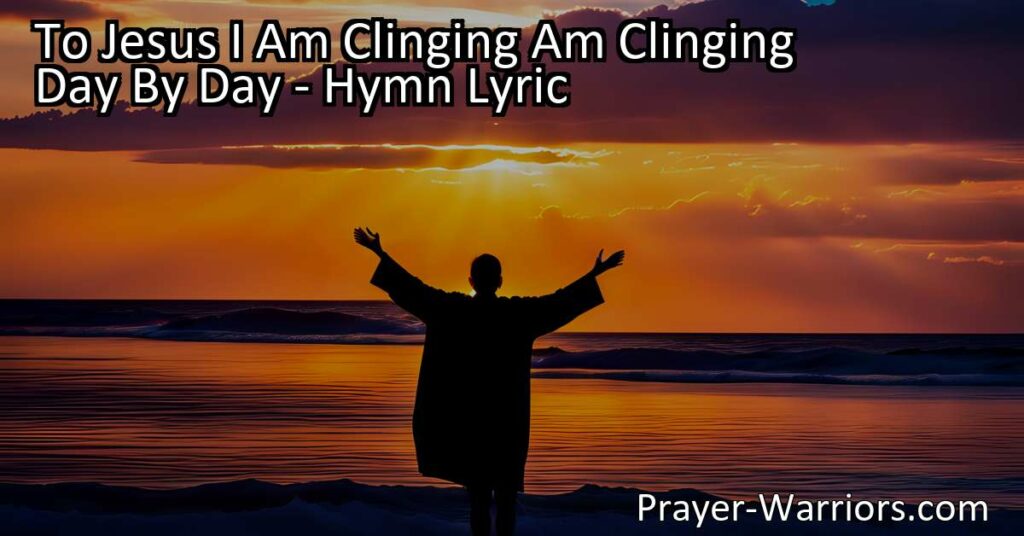 Discover the joy and security of clinging to Jesus day by day. Find true happiness in His unwavering love and experience the blessings of His watchful care. Embrace His presence and find everlasting happiness.