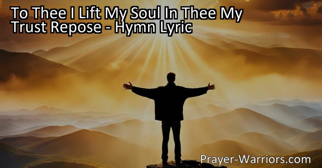 Find strength and trust in God's loving arms with "To Thee I Lift My Soul." Explore themes of guidance and mercy in this powerful hymn.