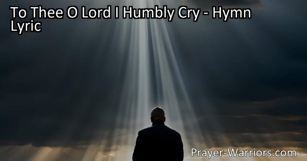 Find Strength in Times of Distress with "To Thee O Lord I Humbly Cry" Hymn. Turn to God for solace and support in moments of hardship and find hope in His deliverance.