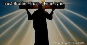 Trust Brother Trust: Embrace the Strength of Jesus' Cross. Find solace and reassurance in His unwavering love and power. Trust in Him for hope and victory.