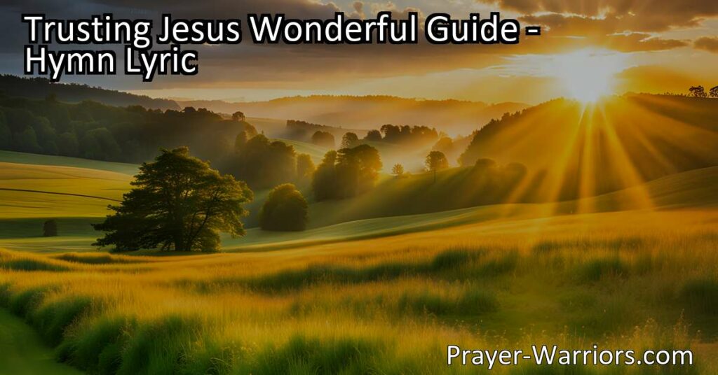 Looking for a wonderful guide? Trusting Jesus is the answer! Discover eternal joy and peace by getting God's sunshine into your heart. Trust Jesus as your guide today.