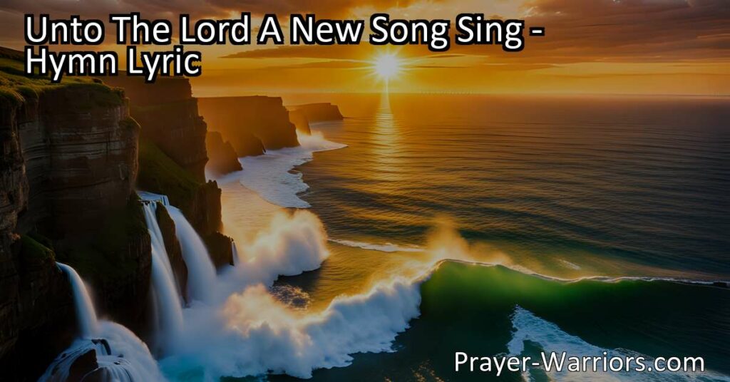 "Sing a new song unto the Lord