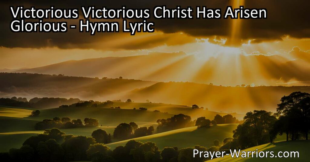 Experience the joy and hope of Christ's victorious resurrection in the hymn "Victorious! Victorious! Christ Has Arisen Glorious." Celebrate the triumph over death and embrace the promise of eternal life. Join in the joyful proclamation of Christ's glorious resurrection.