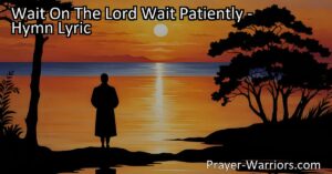 Experience the blessings of waiting on the Lord. Find strength
