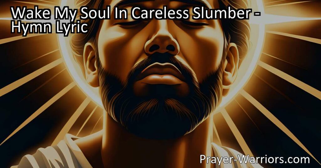 Wake up from the slumber of life and embrace the urgency of the end approaching. Let the lovingkindness of the Lord awaken your soul and guide you towards a purpose-filled life. Experience the transformative power of the hymn "Wake