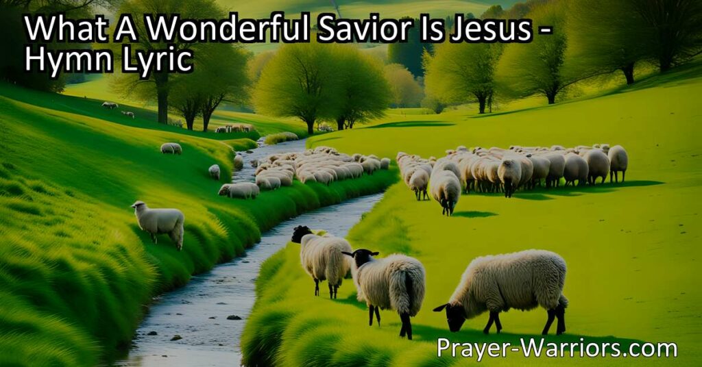 Discover the incredible qualities of Jesus as our Savior in the hymn "What A Wonderful Savior Is Jesus". Find hope