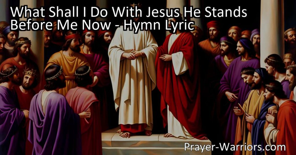 Discover the powerful question - "What Shall I Do With Jesus?" This hymn prompts reflection on our choices when faced with Christ. Make a transformative decision and set King Jesus free within your heart.