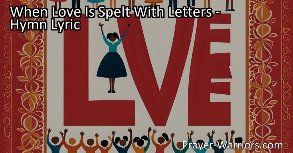 Discover the power of spelling love through actions. Learn how simple acts of kindness can make a difference in relationships with loved ones