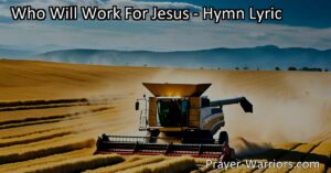 Who Will Work for Jesus: Join the Mission Band and Make a Difference in the Harvest Field. Answer the Call