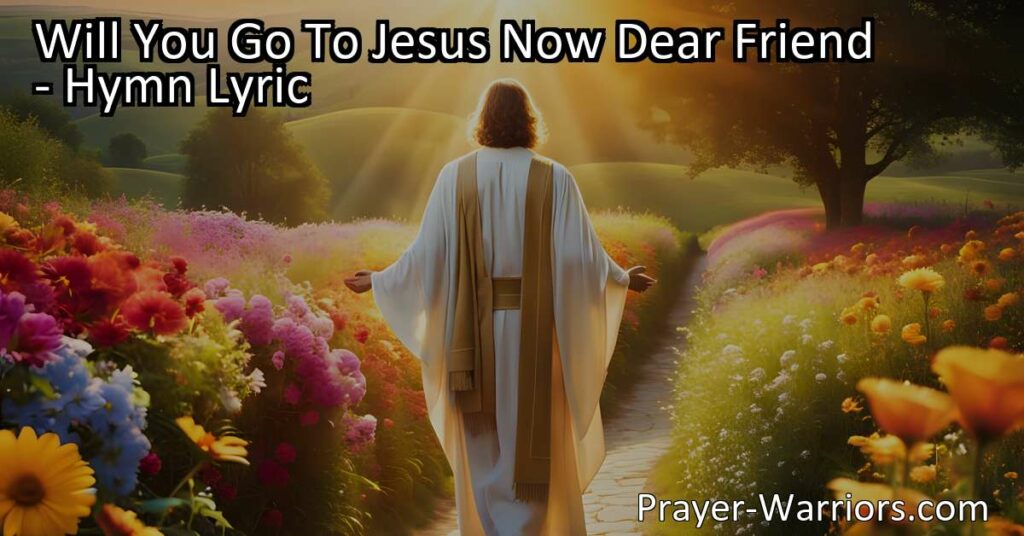 Answer the call of Jesus! Discover His boundless love and salvation. Explore the hymn "Will You Go To Jesus Now Dear Friend" and embrace a brighter future. Join the journey today.