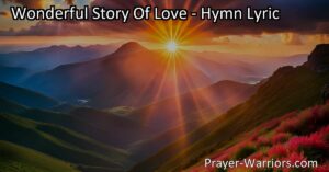 Discover the Wonderful Story of Love! Experience the awe and joy of Jesus' incredible love and the salvation He offers. Believe in this amazing story for rest and eternal peace.
