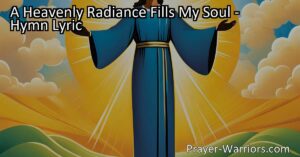 Embrace the transformative power of Jesus' smile and feel the heavenly radiance that fills your soul. Rejoice in His love and share the bliss with others. A Heavenly Radiance Fills My Soul.