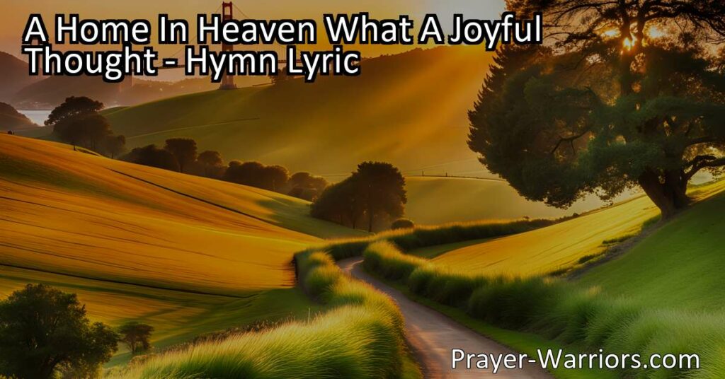 Discover the joy of having a home in heaven. Find solace in the promise of eternal peace and comfort. A heavenly abode awaits those burdened by struggles