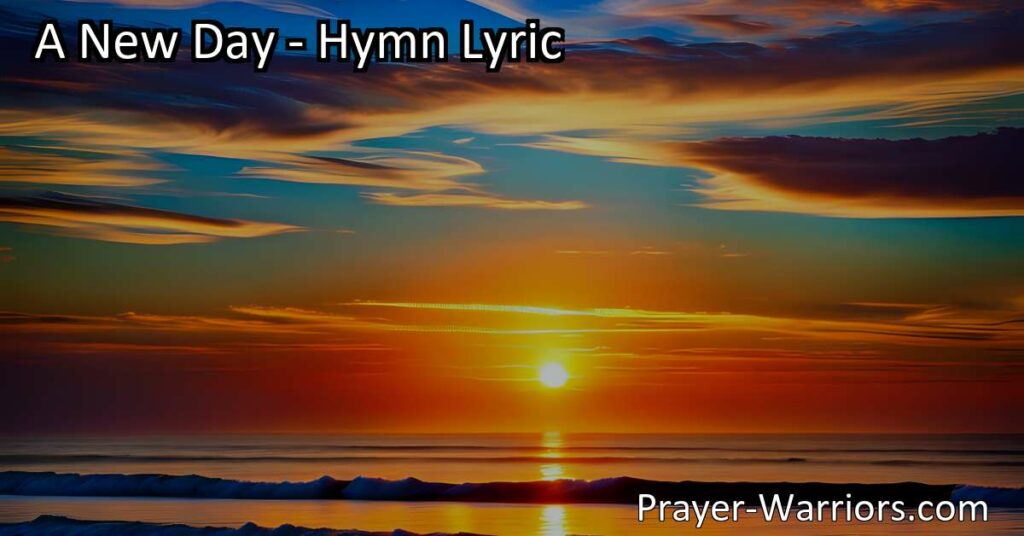 Experience Hope and Joy: Embrace A New Day of Promise and Renewal. Discover the profound meaning behind the hymn and unlock the secrets to living each day to the fullest. Start fresh and find eternal joy.