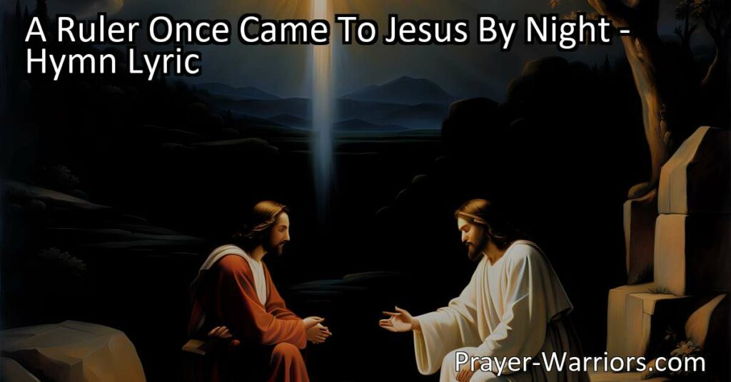 Discover the secret of salvation as a ruler seeks Jesus by night. Find out why "A Ruler Once Came To Jesus By Night" and why being born again is essential for eternal life.