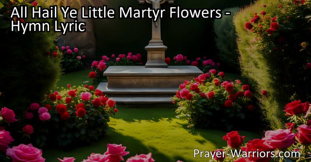 "All Hail Ye Little Martyr Flowers: Discover the inspiring story of these saints who bloomed in innocence and courage