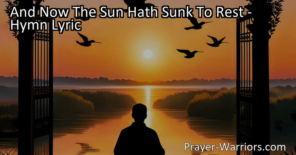 "And Now The Sun Hath Sunk To Rest: Find Peace and Gratitude in Evening Prayer. Experience the power of prayer