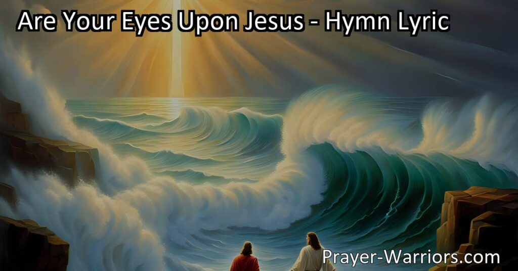 Keep your eyes on Jesus in life's storms and find strength