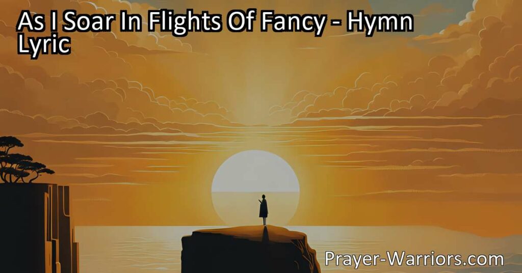 Discover the Promise of a Heavenly Home in "As I Soar In Flights Of Fancy." Experience joy and hope as angels eagerly welcome you into their fold.